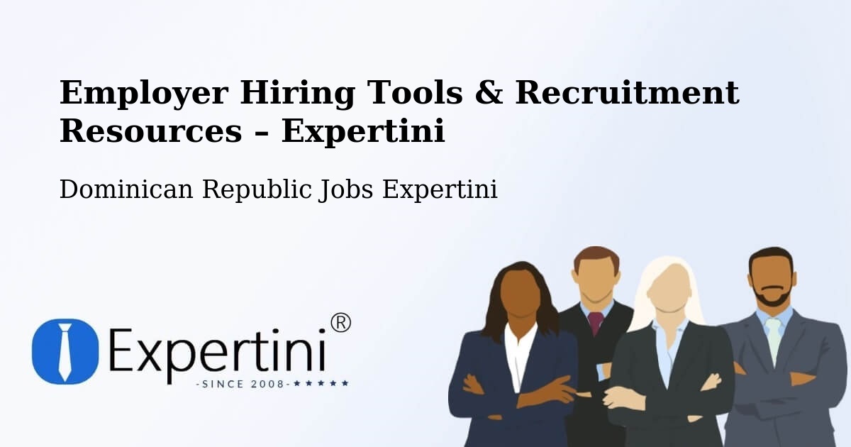 Employer Hiring Tools & Recruitment Resources – Mella - Mella, Dominican Republic Jobs Expertini